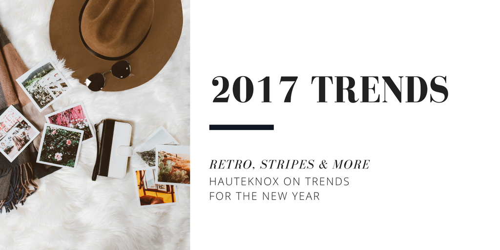 Throwback trends get a stylish upgrade in 2017